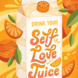 Drink Your Self Love Juice by Jess Miller Draws