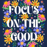 Focus On The Good by Ginny Mossman