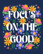Focus On The Good by Ginny Mossman
