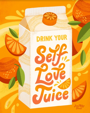 Drink Your Self Love Juice by Jess Miller Draws